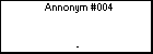 Annonym #004 