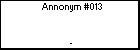 Annonym #013 